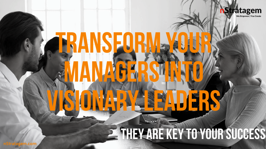 Read more about the article Transform Your Managers Into Visionary Leaders
