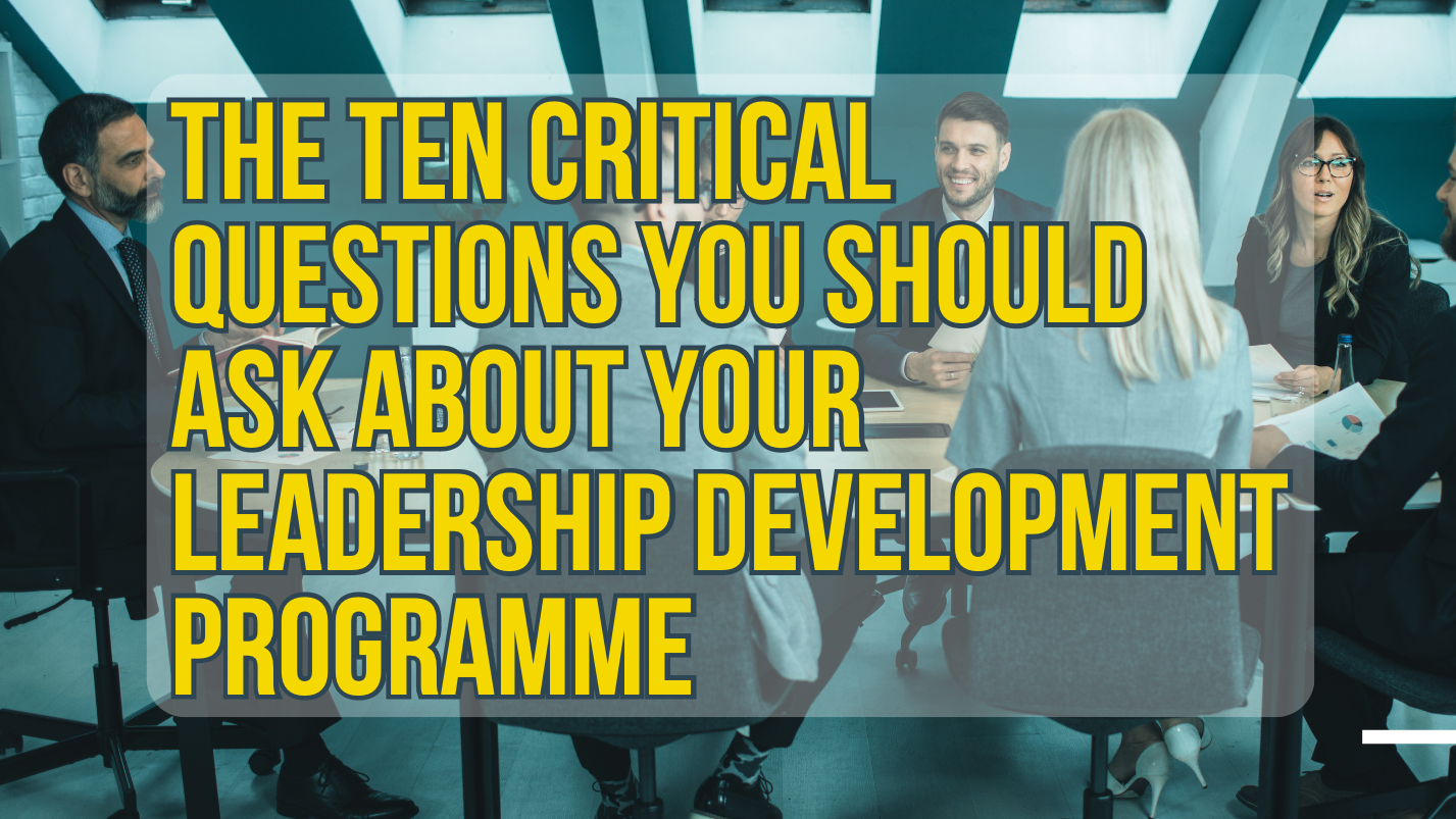 Read more about the article Ten Critical Questions About Your Leadership Development Programme