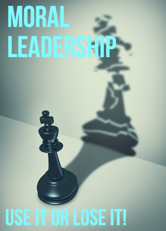 Read more about the article Moral Leadership: Use it or Lose It!
