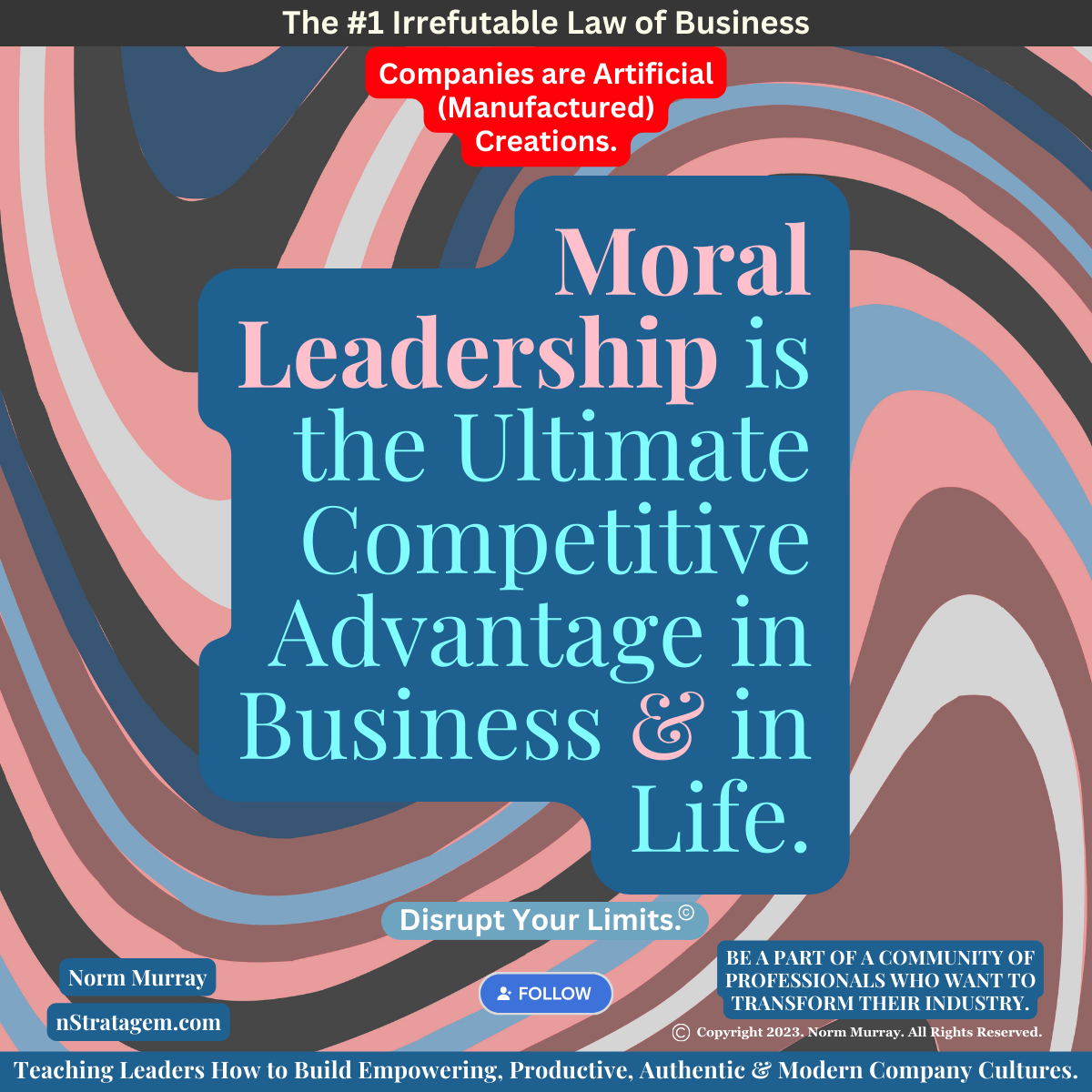 Read more about the article Moral Leadership is the Ultimate Competitive Advantage in Business & in Life.