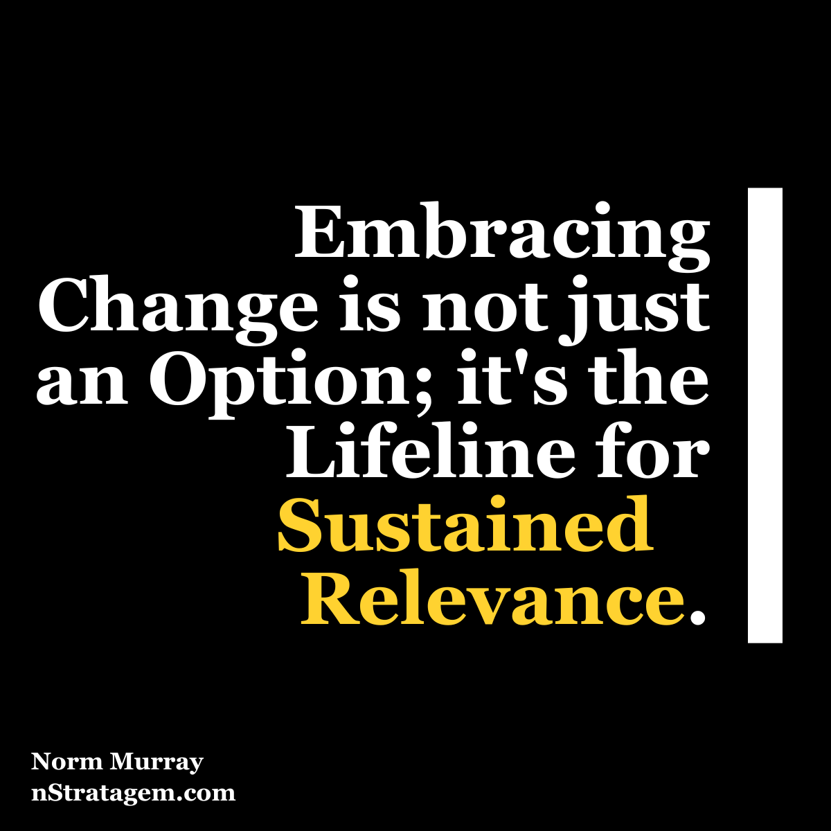 Read more about the article Change is the Lifeline for Sustained Relevance.