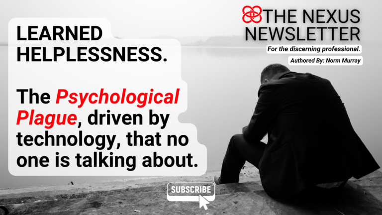 LEARNED HELPLESSNESS. The Psychological Plague, driven by technology, that no one is talking about.